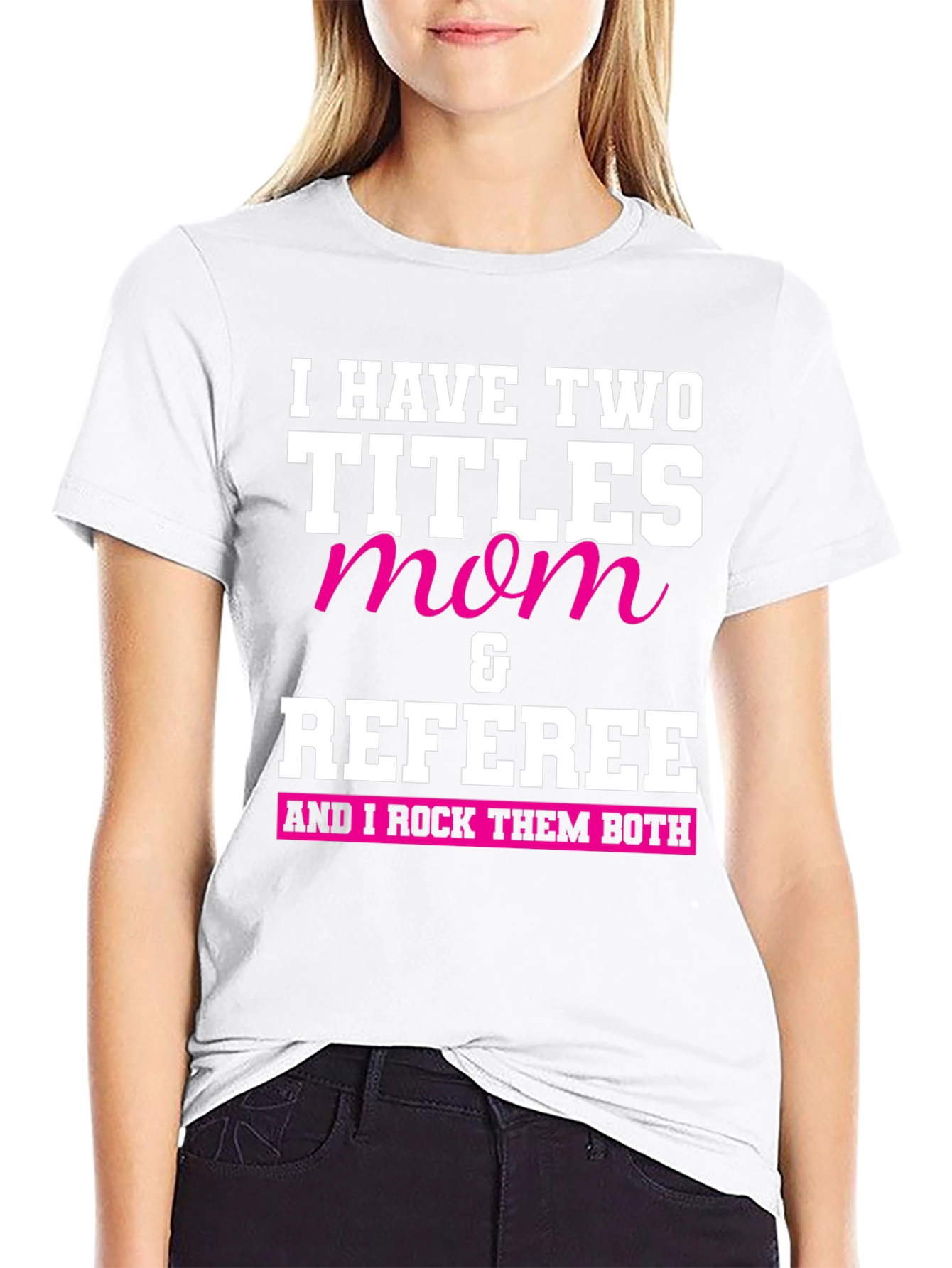 Mom & Referee T-Shirt - I Rock Them Both