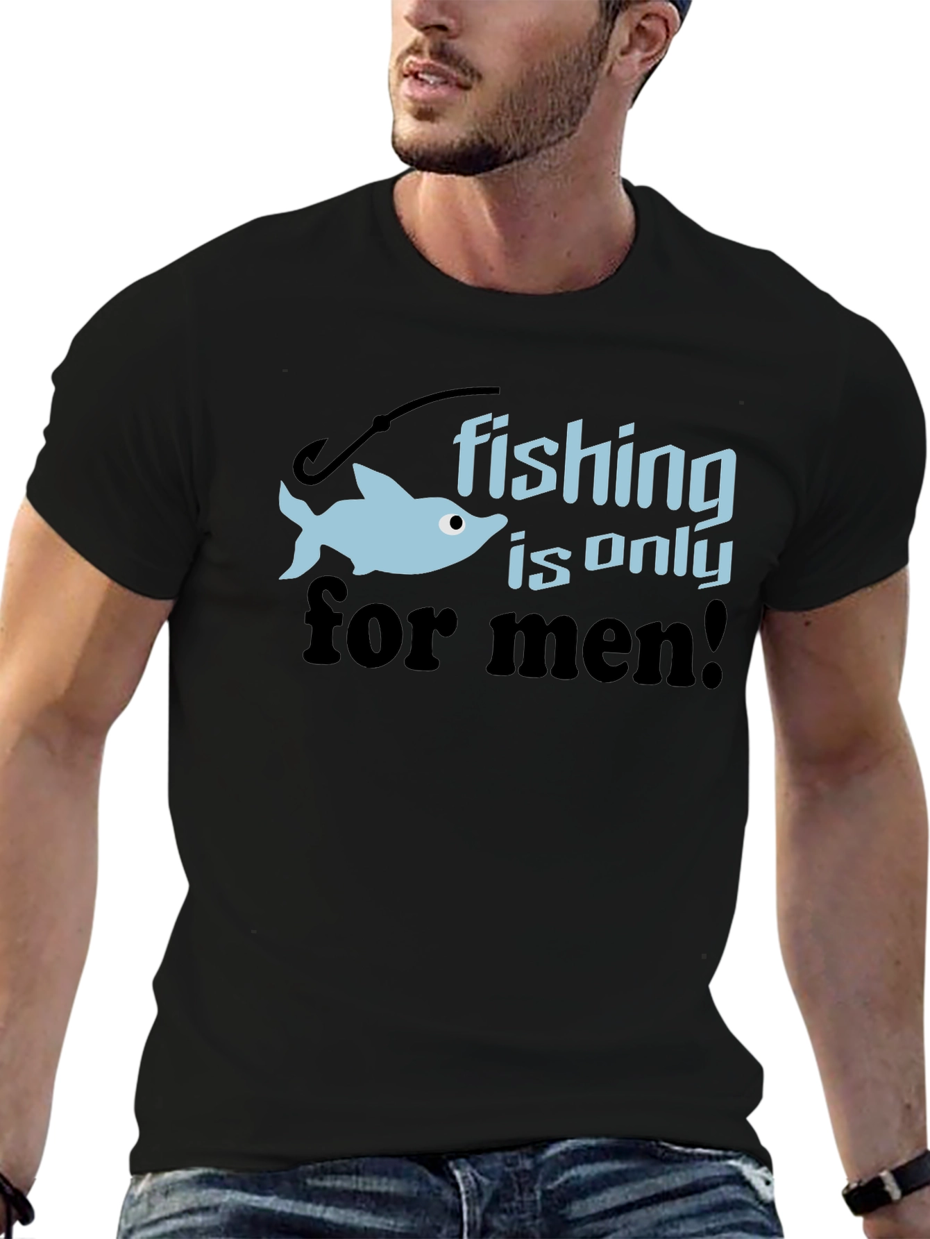 Fishing is Only for Men Graphic Tee