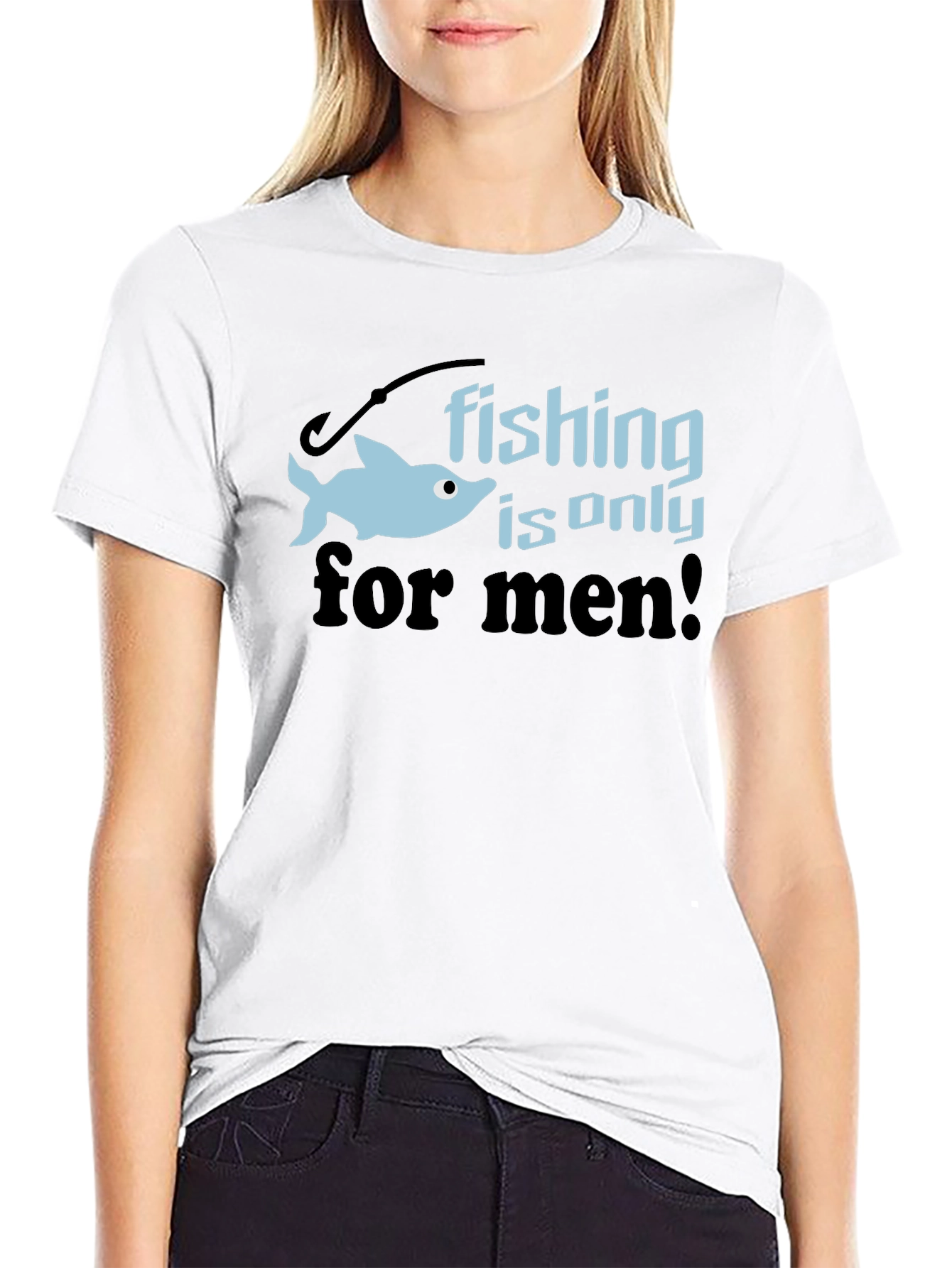 Fishing is Only for Men Graphic Tee
