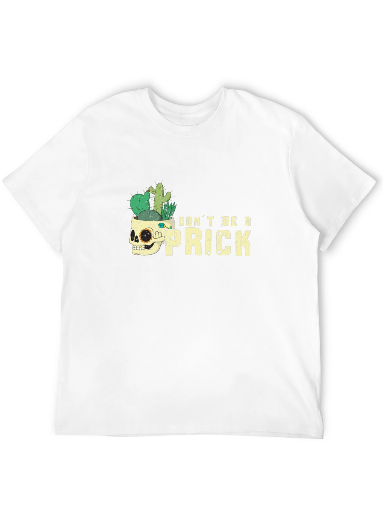 Dont Be A Prick T-Shirt