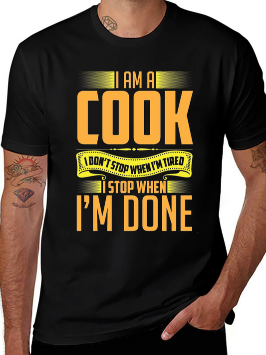 I Am A Cook T-Shirt: I Stop When Im Done