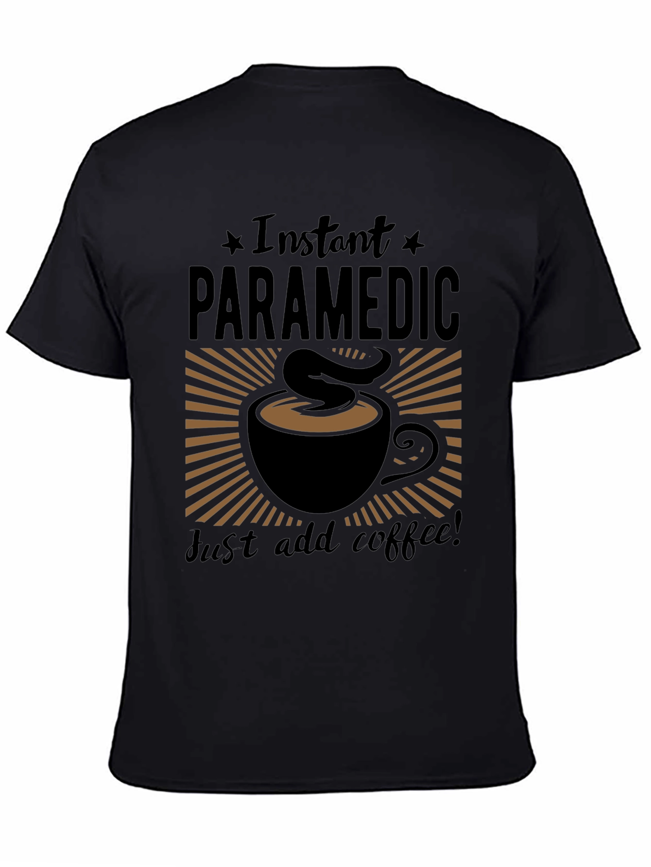 Instant Paramedic Add Coffee Graphic T-Shirt