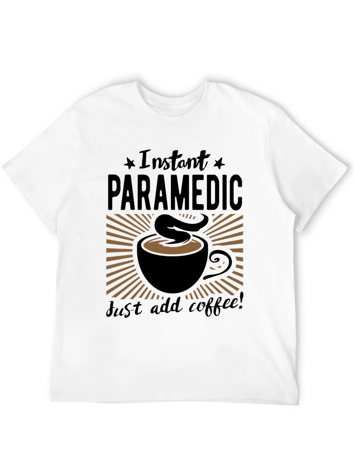 Instant Paramedic Add Coffee Graphic T-Shirt