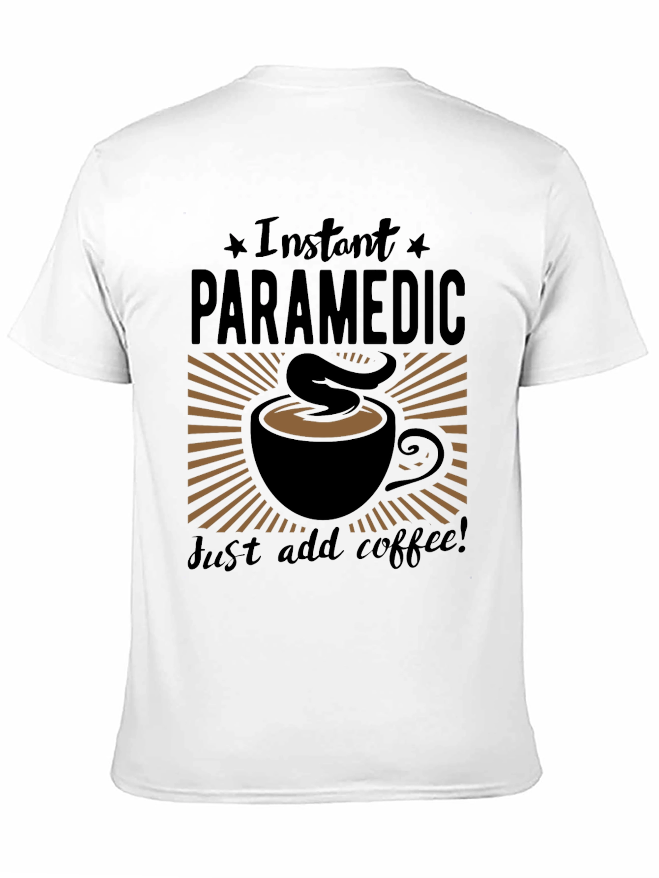 Instant Paramedic Add Coffee Graphic T-Shirt