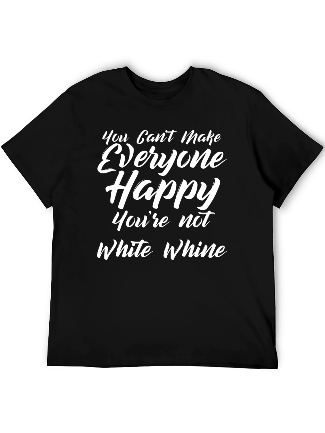 Funny Graphic Tee - You Cant Make Everyone Happy