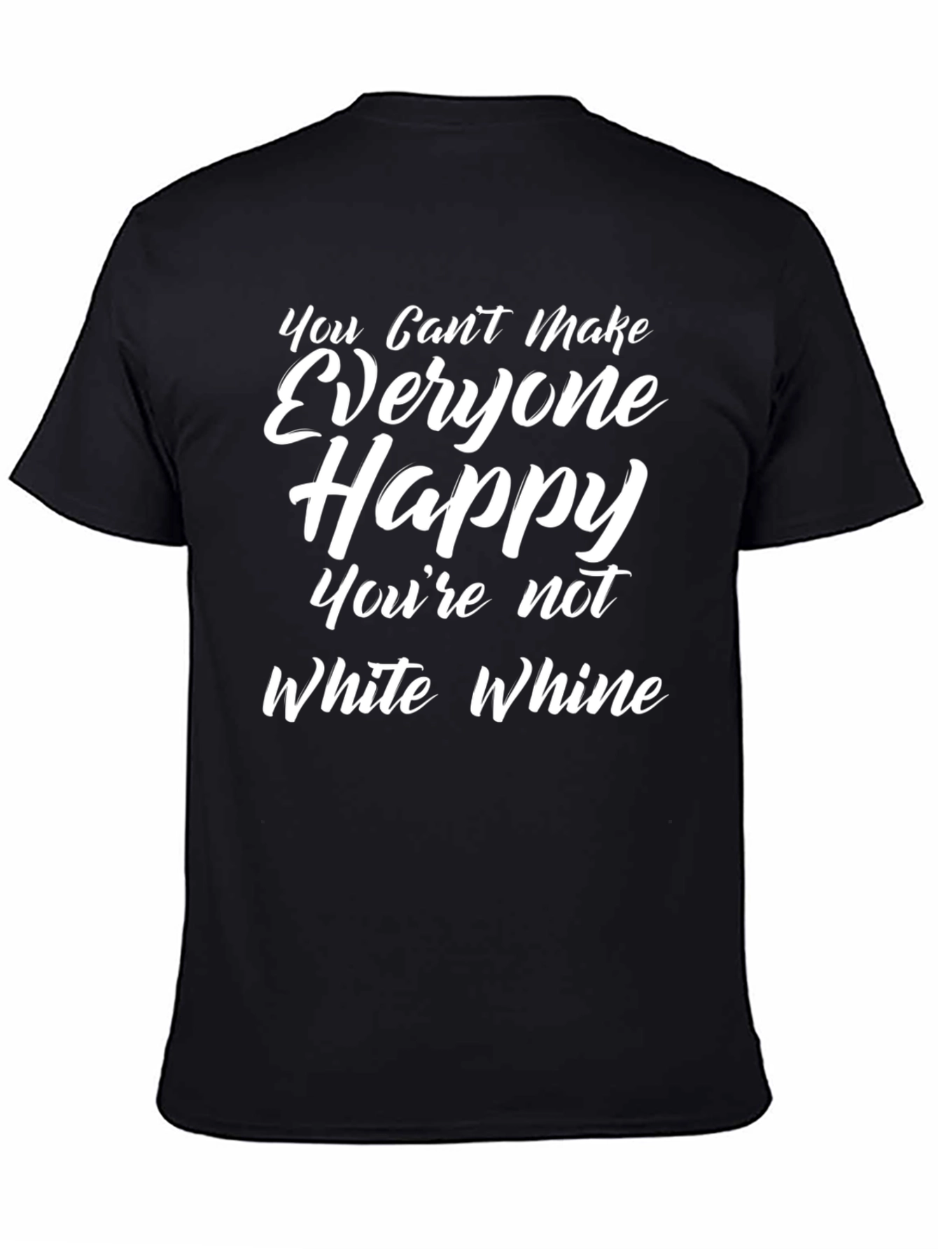 Funny Graphic Tee - You Cant Make Everyone Happy