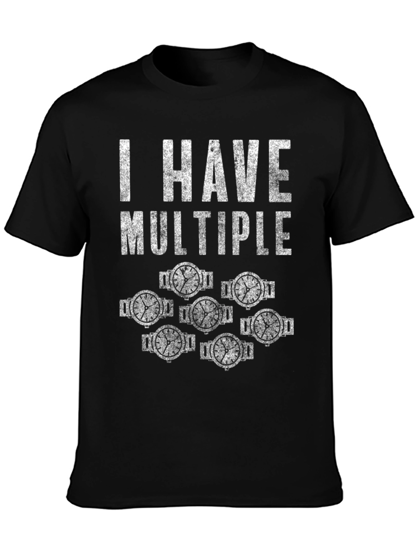 I Have Multiple Watches Funny T-Shirt