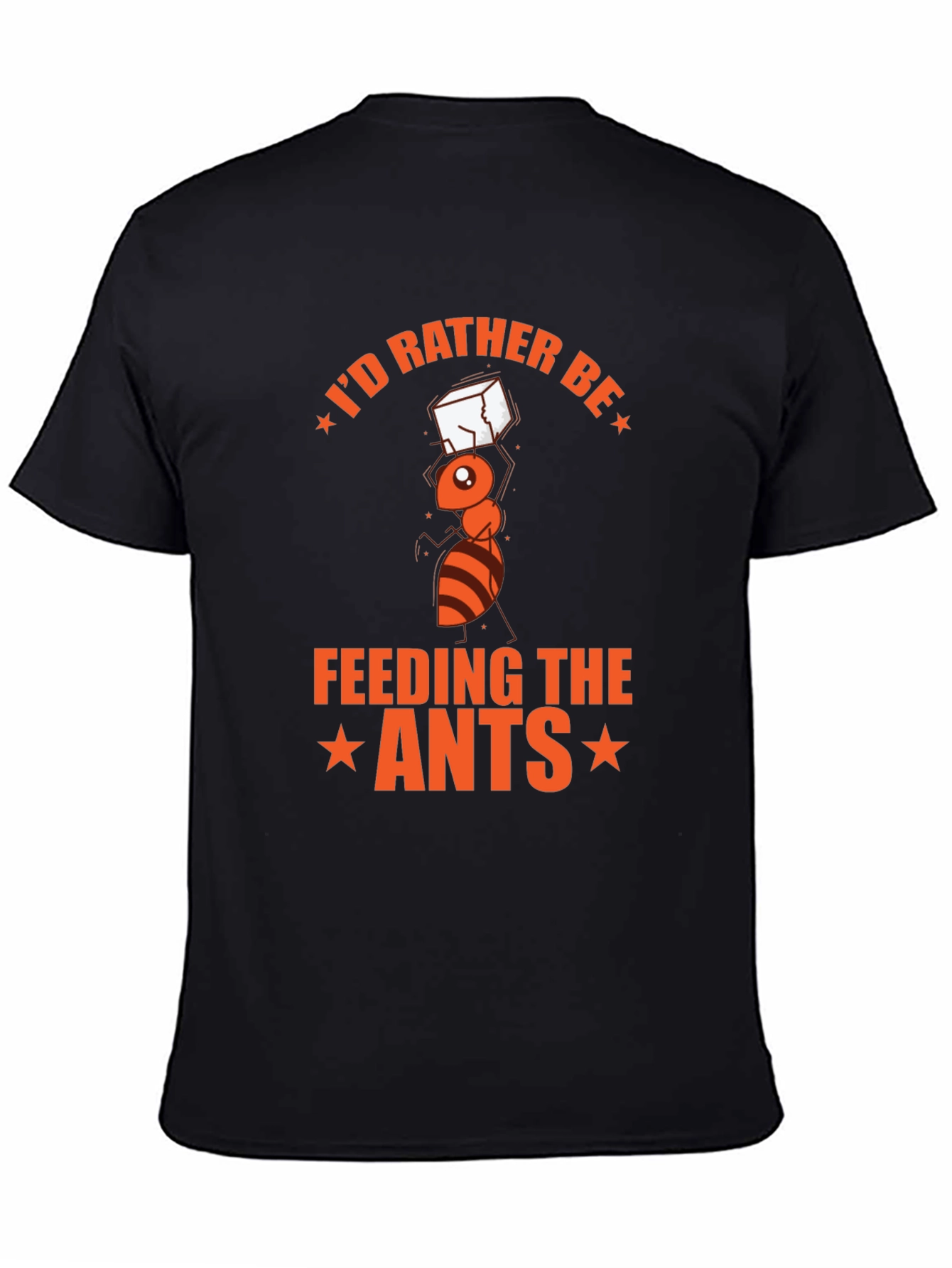 Id Rather Be Feeding the Ants T-Shirt