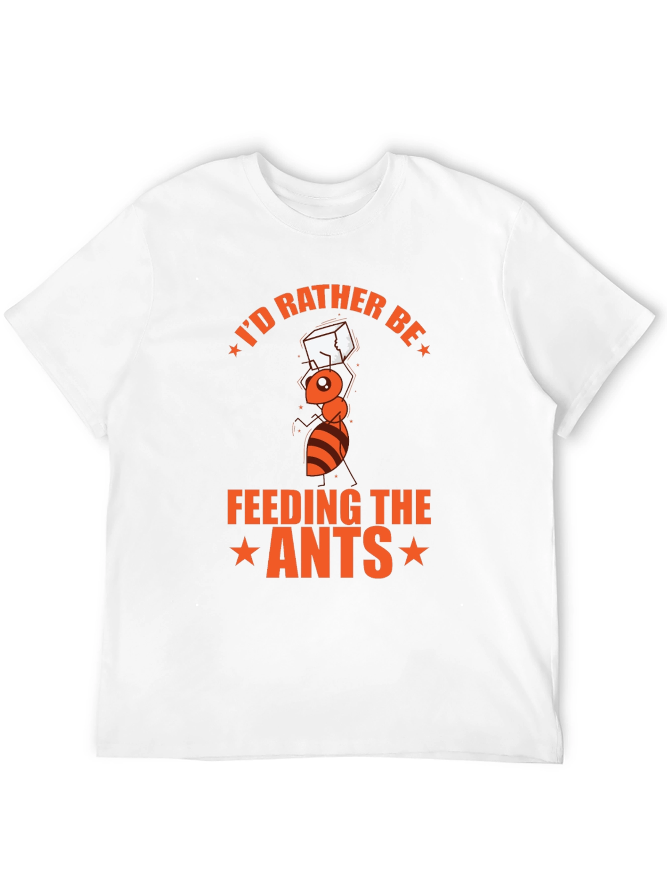 Id Rather Be Feeding the Ants T-Shirt