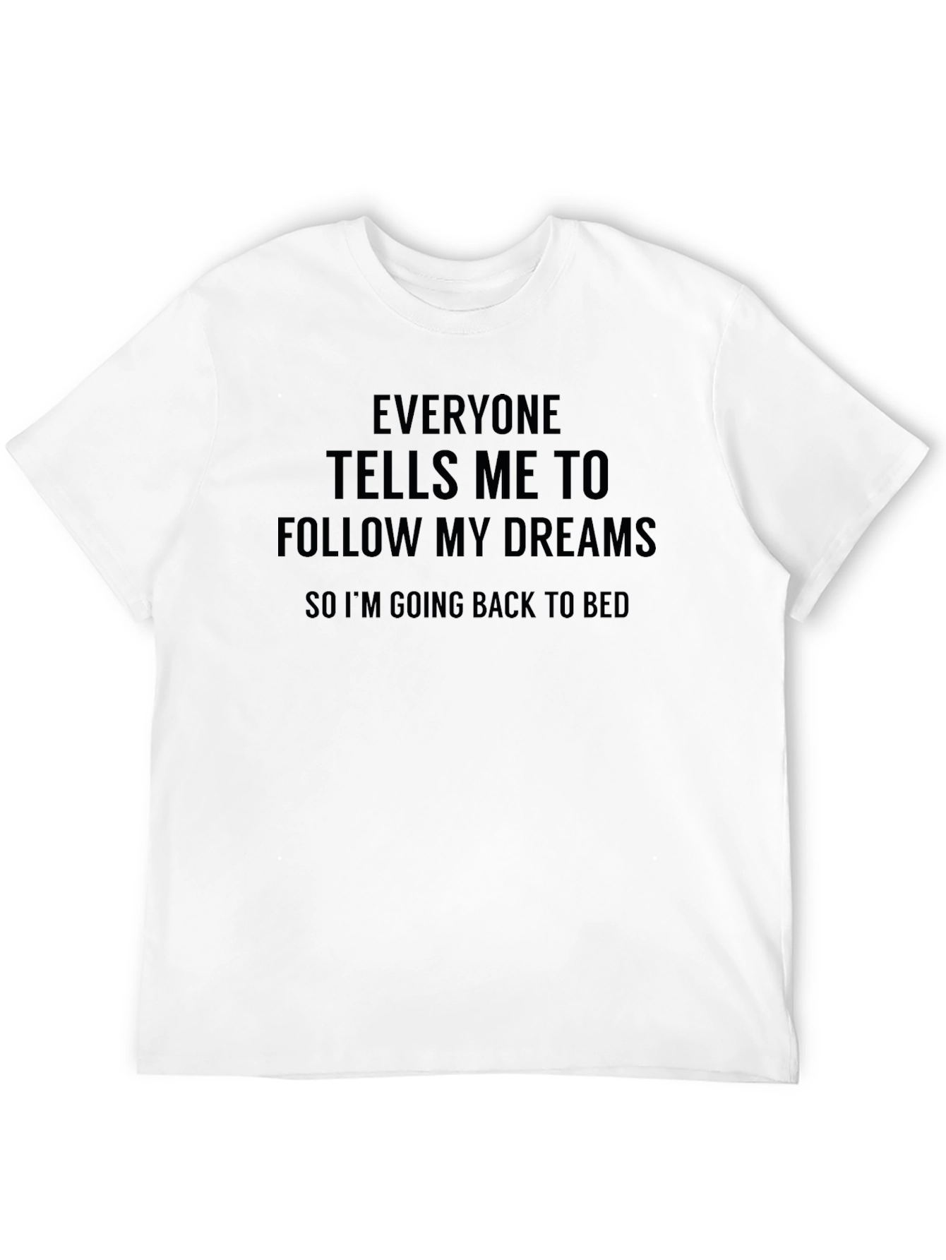 Funny Follow My Dreams Graphic T-Shirt