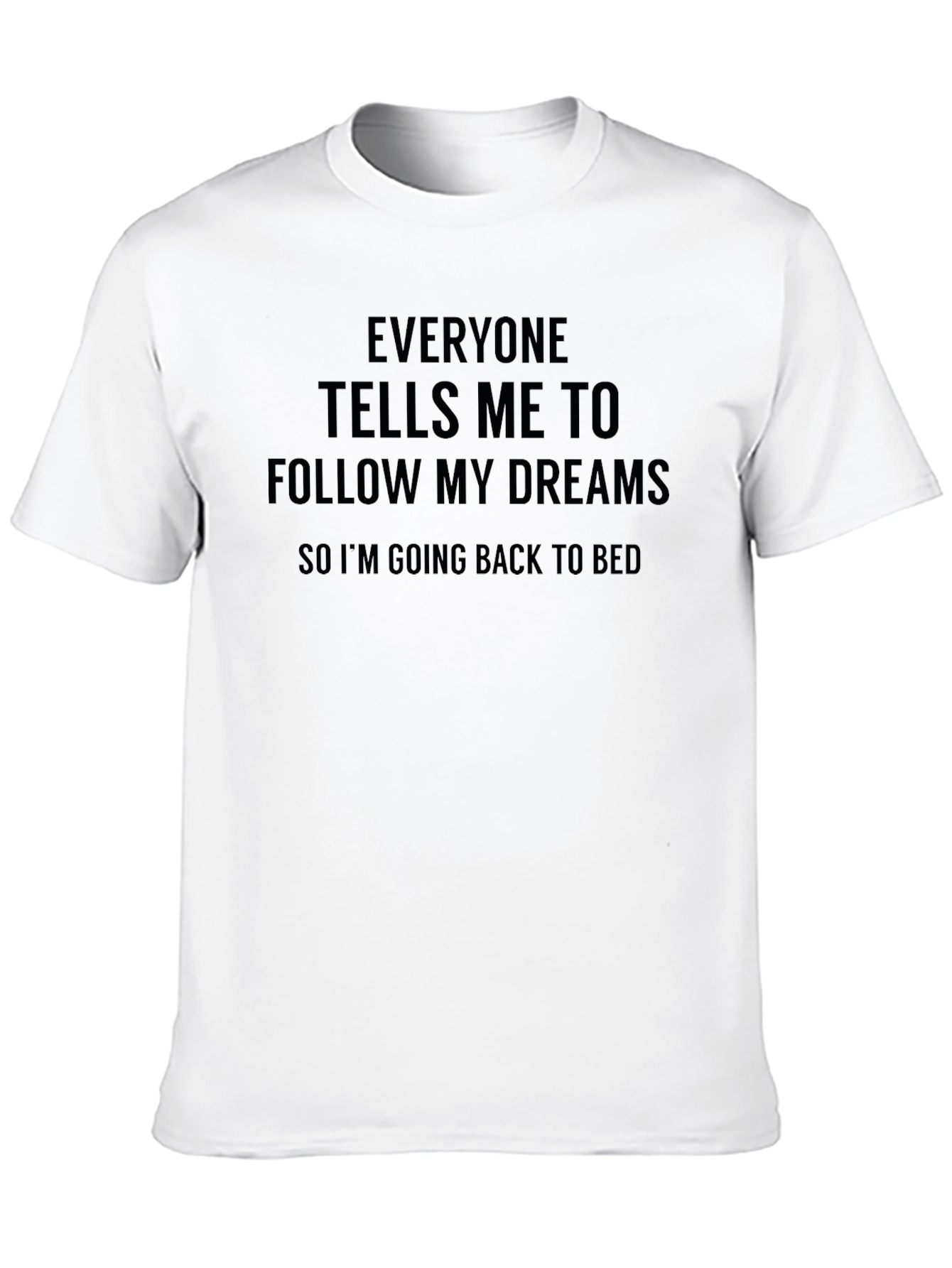 Funny Follow My Dreams Graphic T-Shirt