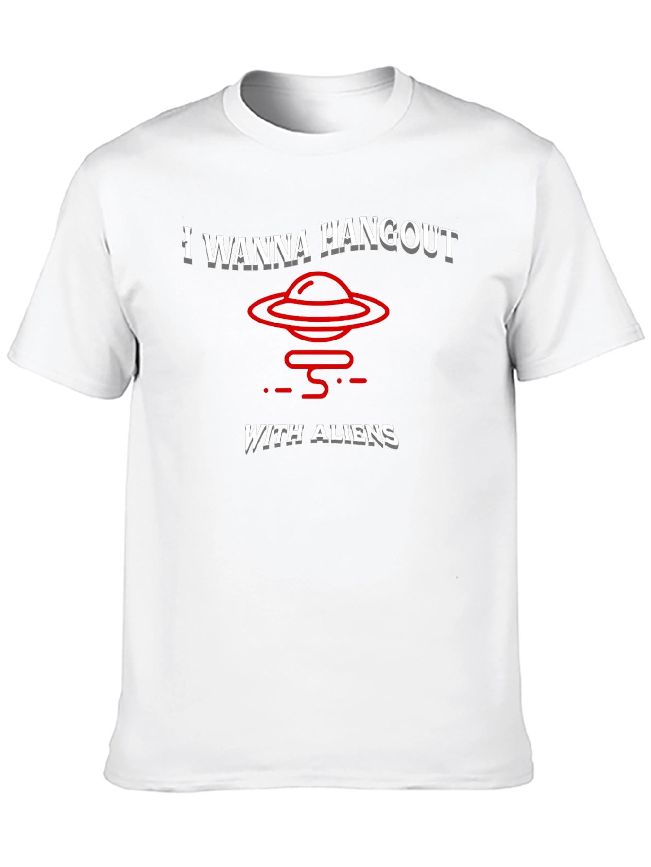 I Wanna Hangout With Aliens T-Shirt Funny UFO Tee