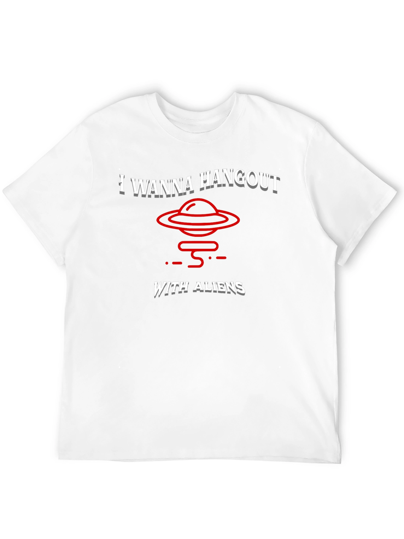 I Wanna Hangout With Aliens T-Shirt Funny UFO Tee