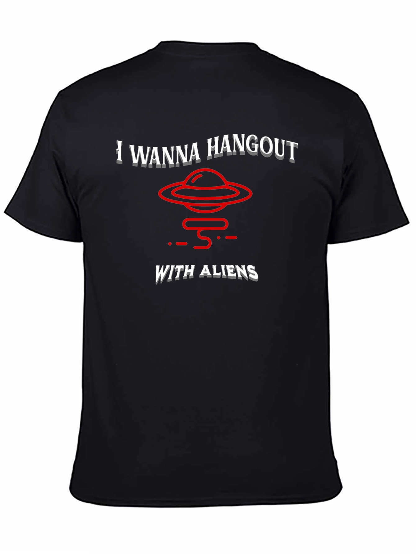 I Wanna Hangout With Aliens T-Shirt Funny UFO Tee