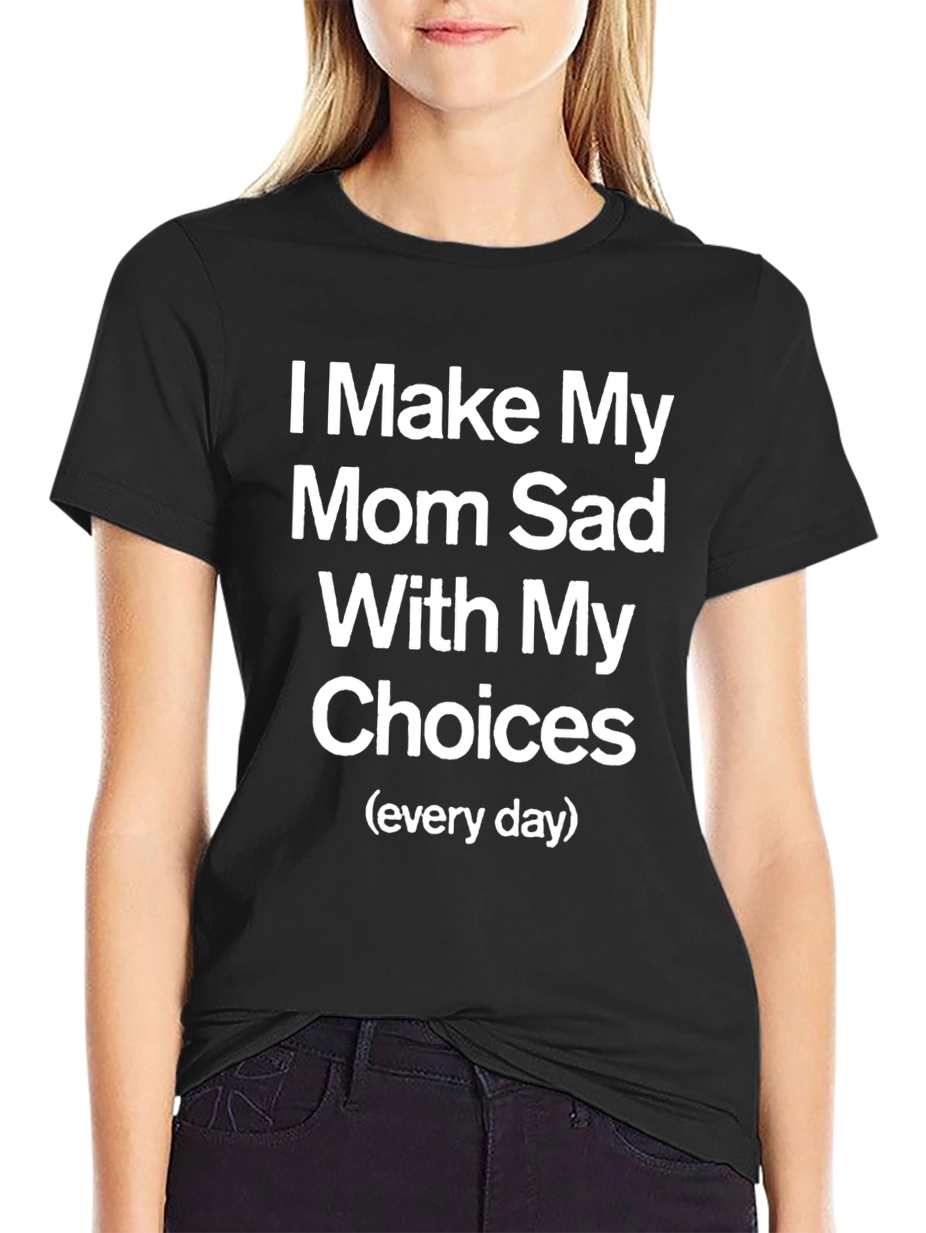 I Make My Mom Sad Funny T-Shirt