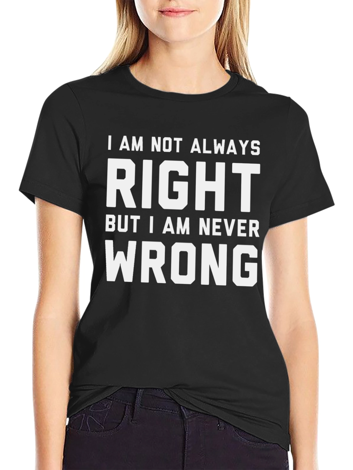 Humorous T-Shirt: I am Never Wrong