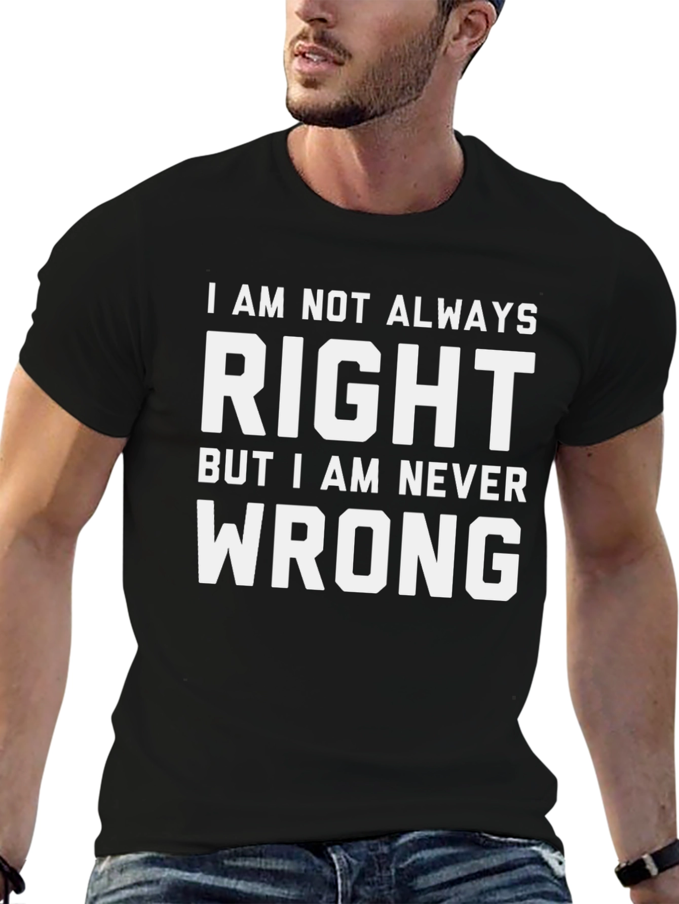 Humorous T-Shirt: I am Never Wrong