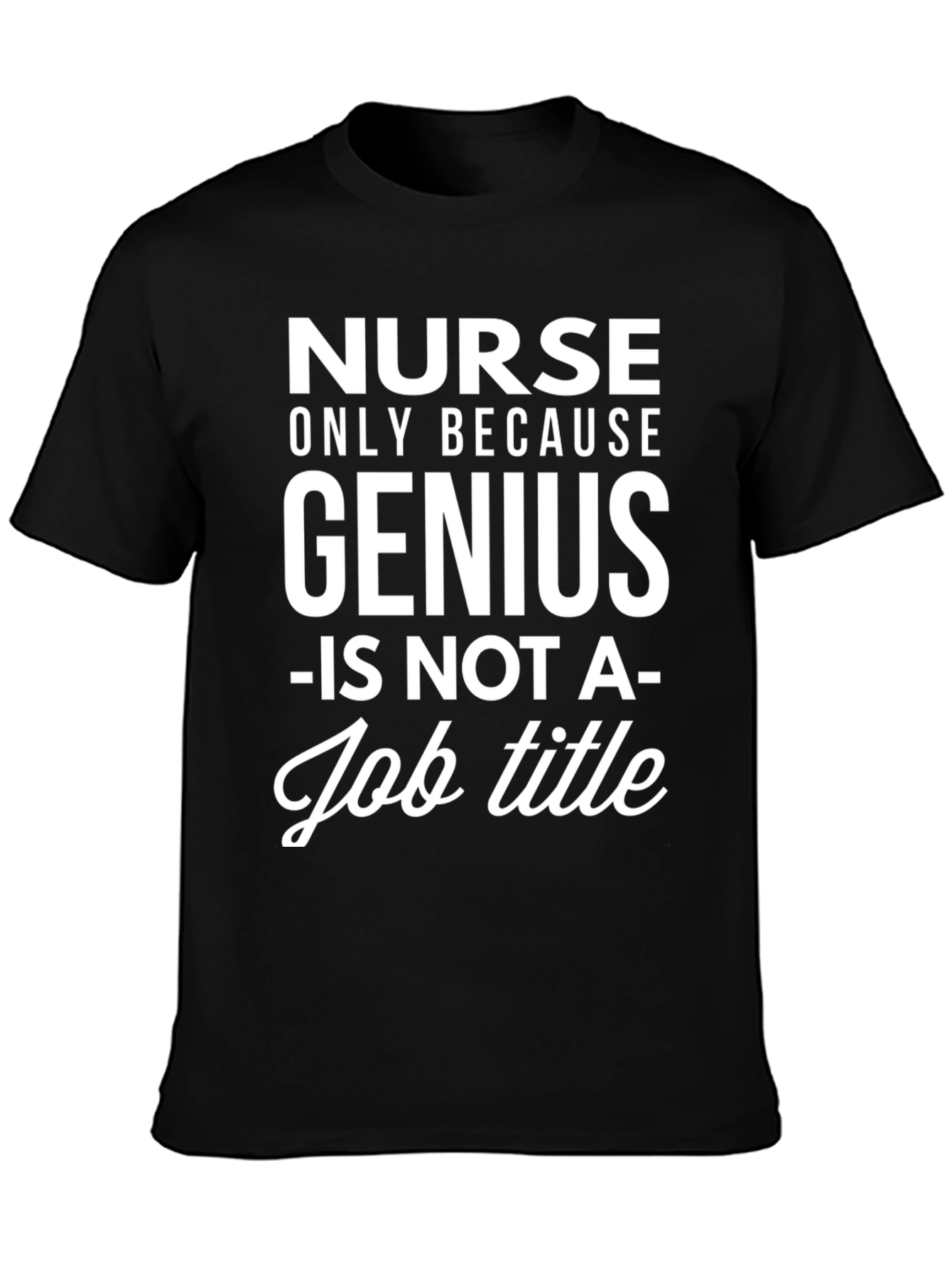 Nurse Genius Job Title Black Graphic Tee