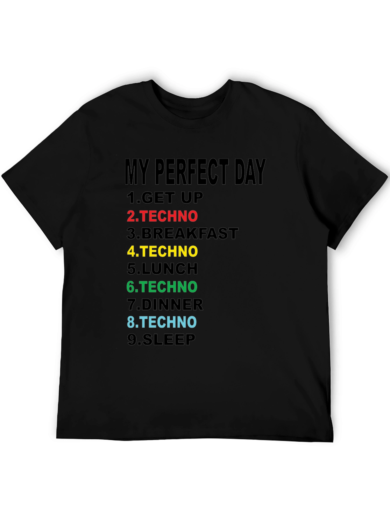My Perfect Day Techno T-Shirt