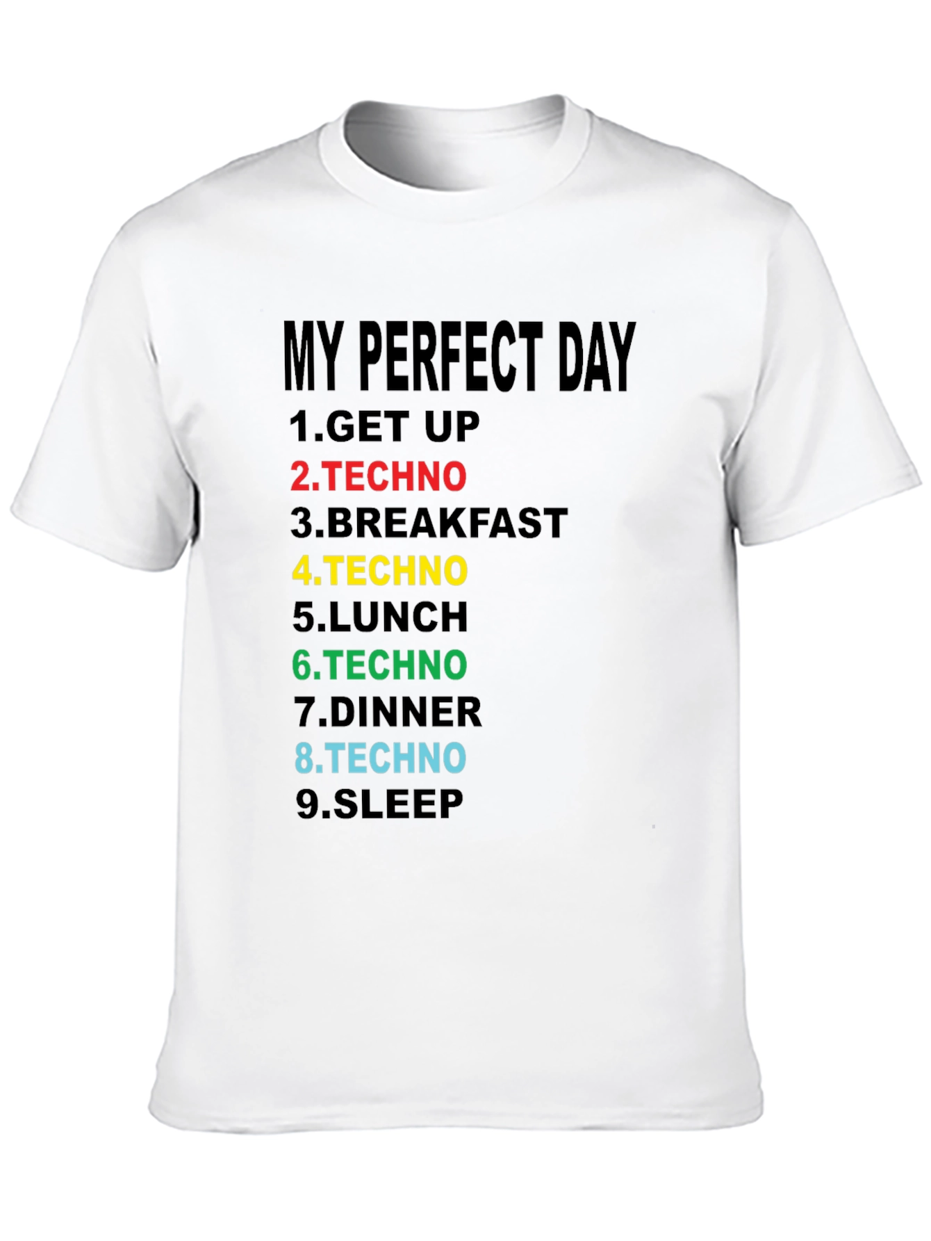 My Perfect Day Techno T-Shirt