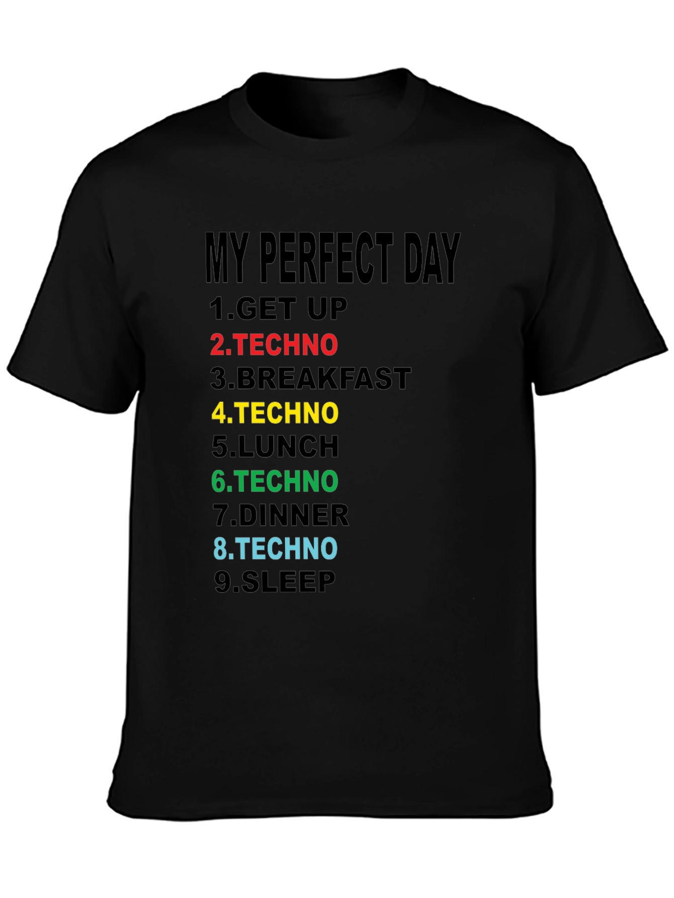My Perfect Day Techno T-Shirt