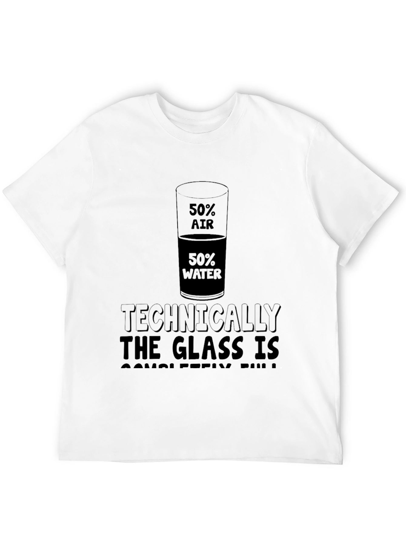 Technically The Glass is Full T-Shirt