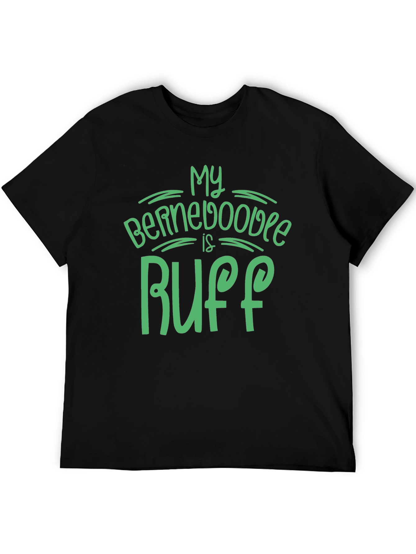 My Bernedoodle is Ruff Graphic T-Shirt