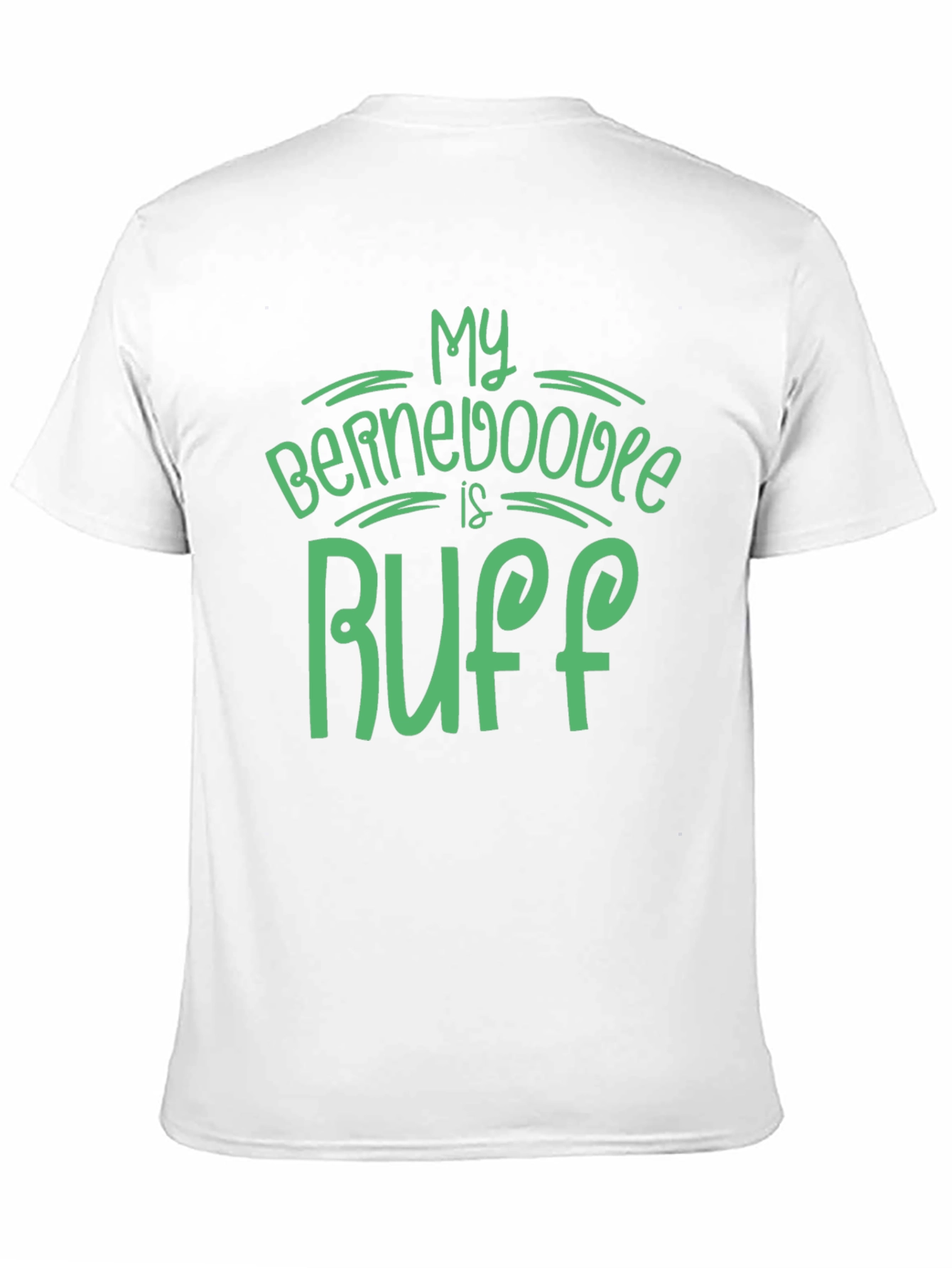 My Bernedoodle is Ruff Graphic T-Shirt