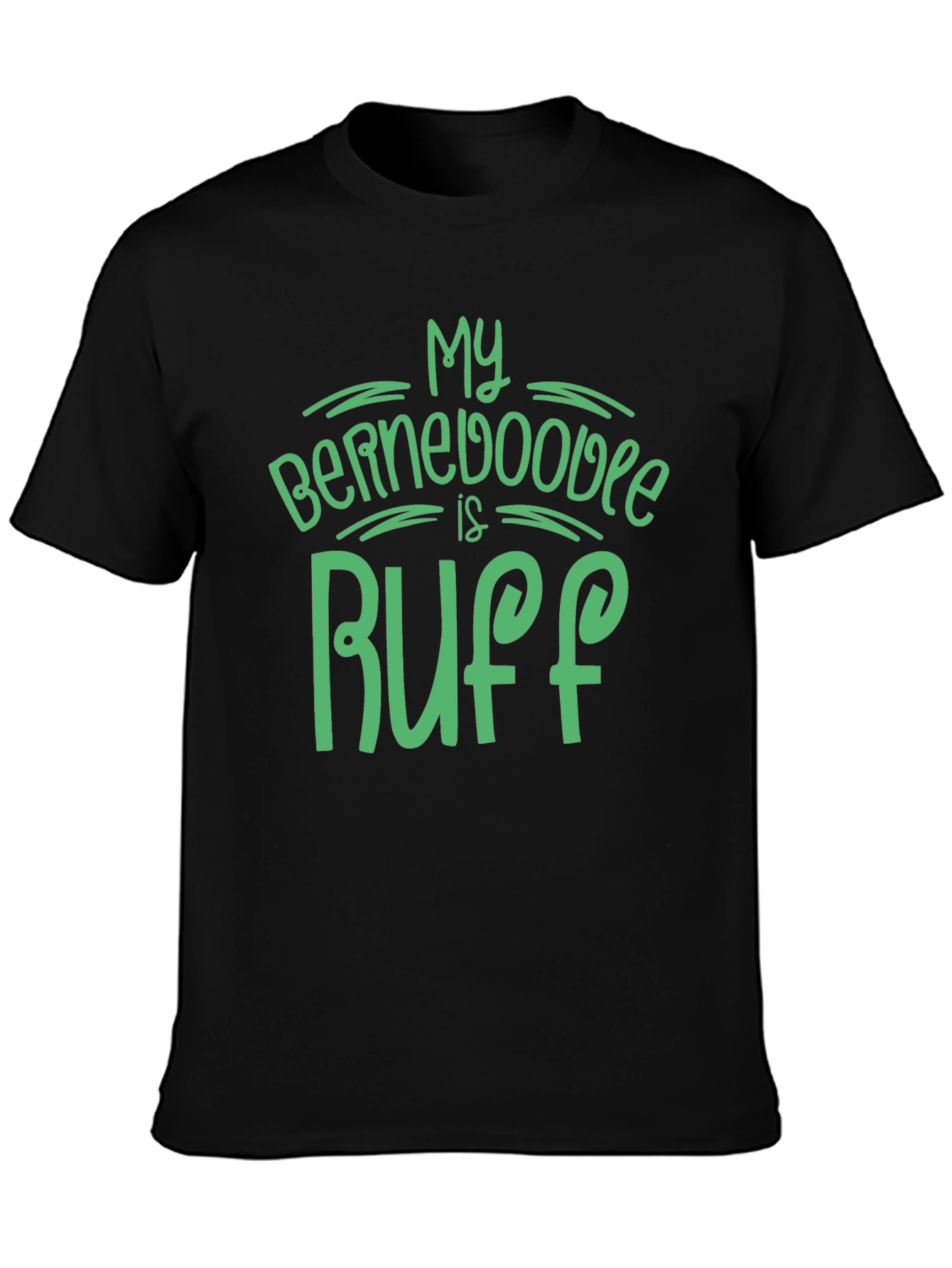 My Bernedoodle is Ruff Graphic T-Shirt