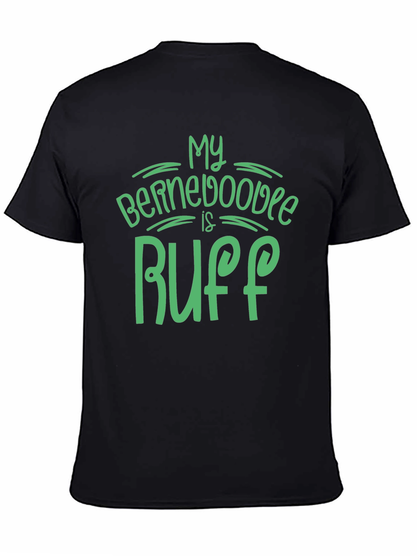 My Bernedoodle is Ruff Graphic T-Shirt