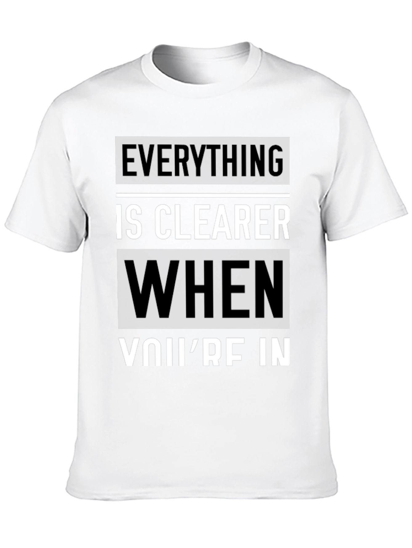 Everything is Clearer T-Shirt