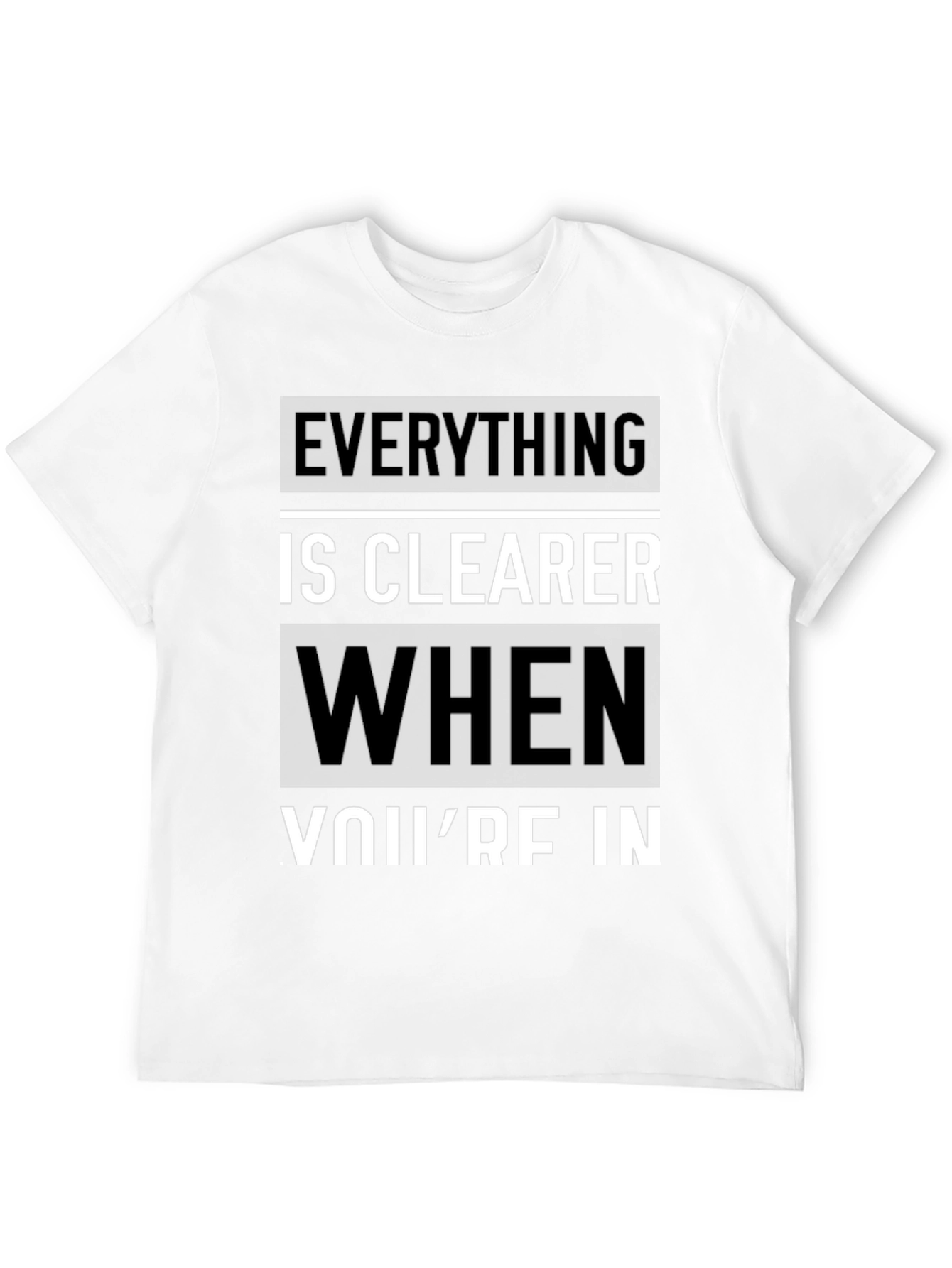 Everything is Clearer T-Shirt