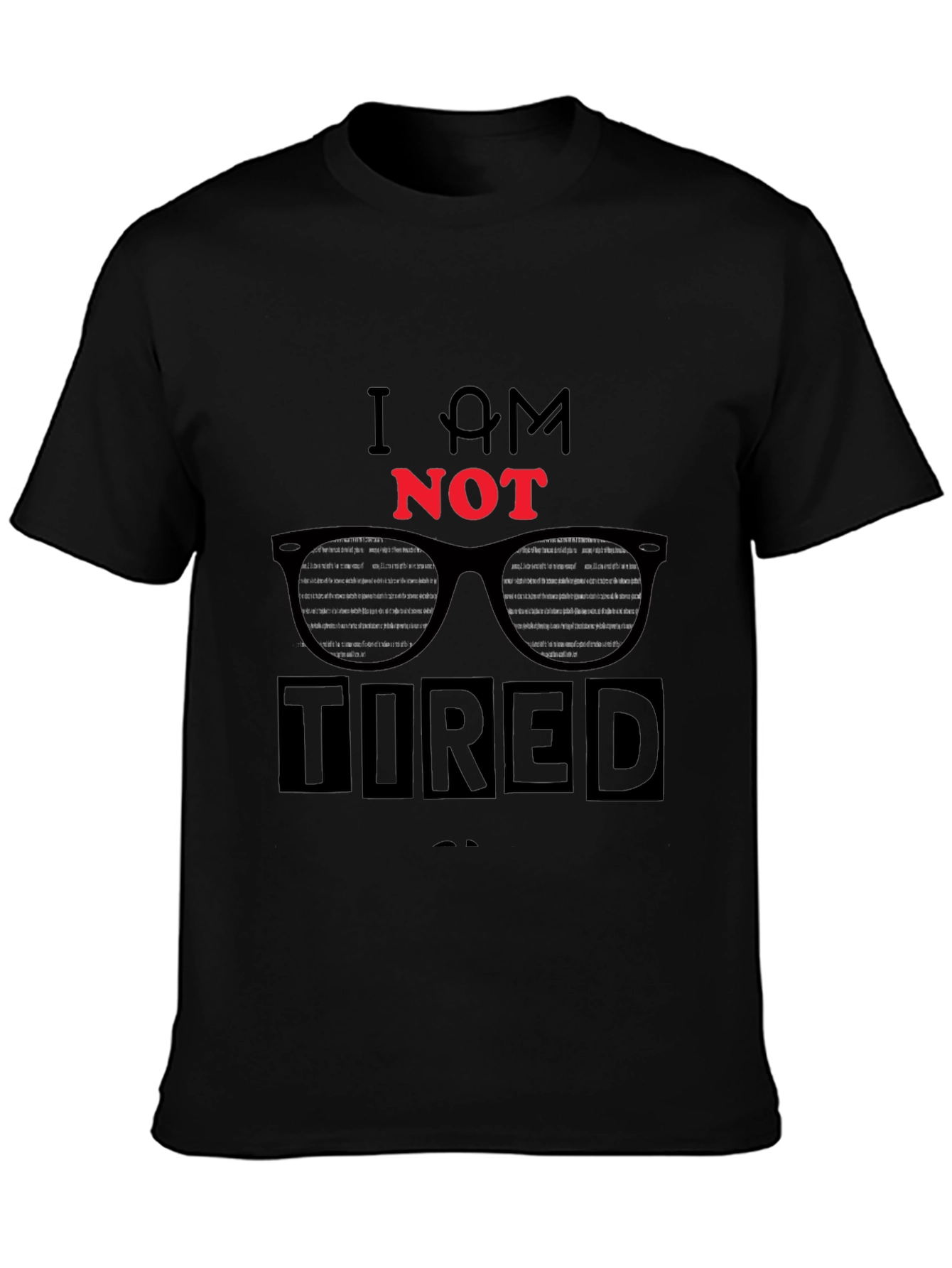 I AM NOT TIRED Graphic T-Shirt