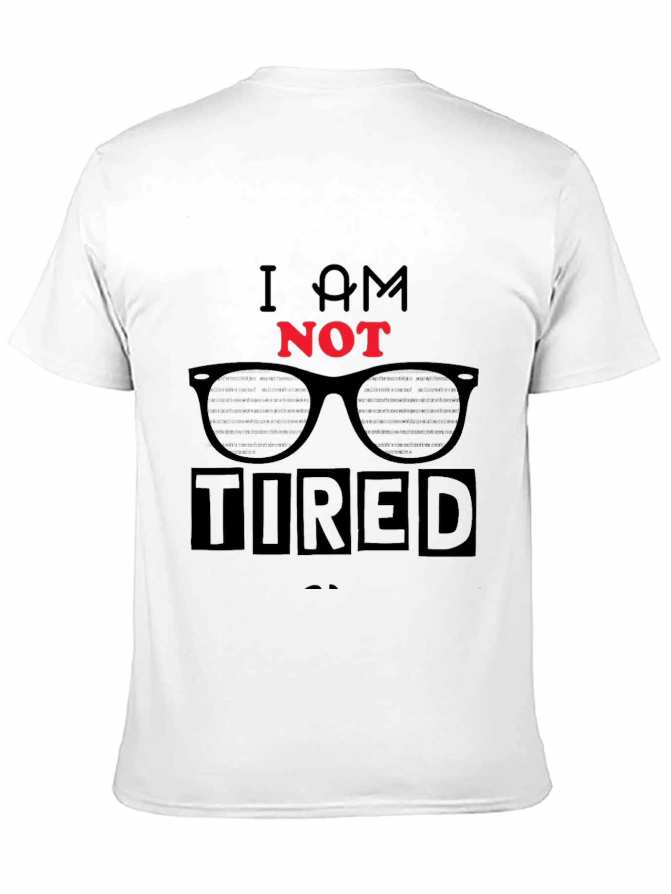 I AM NOT TIRED Graphic T-Shirt