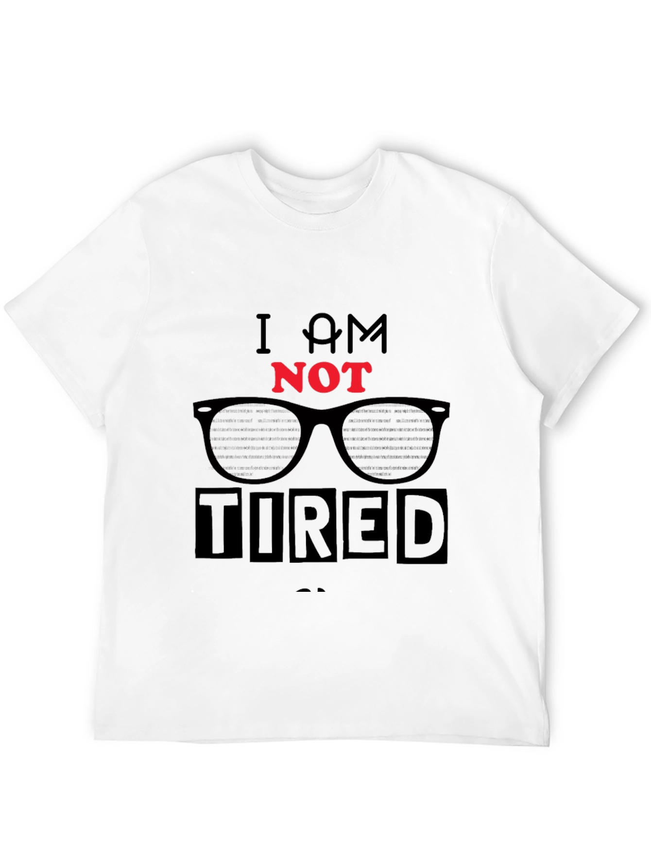 I AM NOT TIRED Graphic T-Shirt