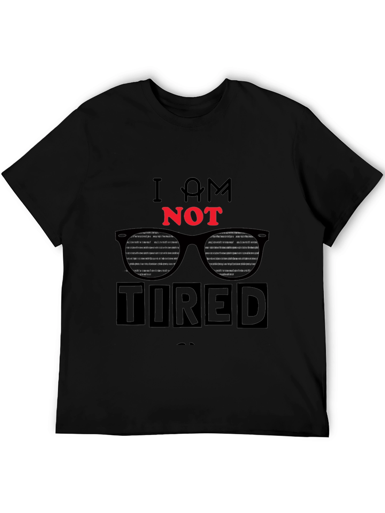 I AM NOT TIRED Graphic T-Shirt
