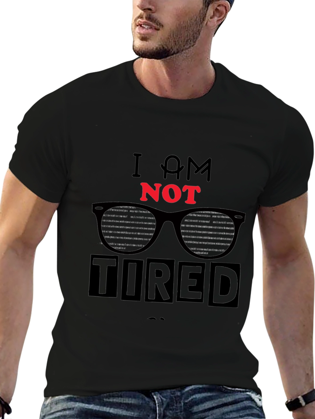 I AM NOT TIRED Graphic T-Shirt