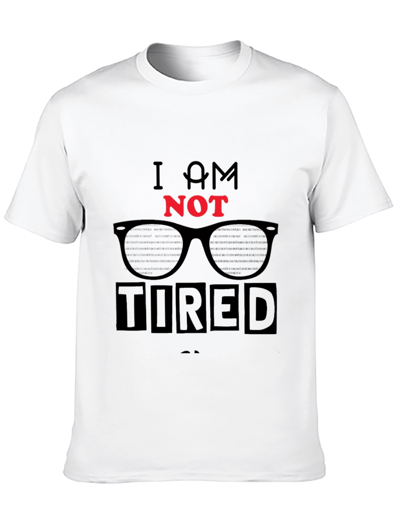 I AM NOT TIRED Graphic T-Shirt