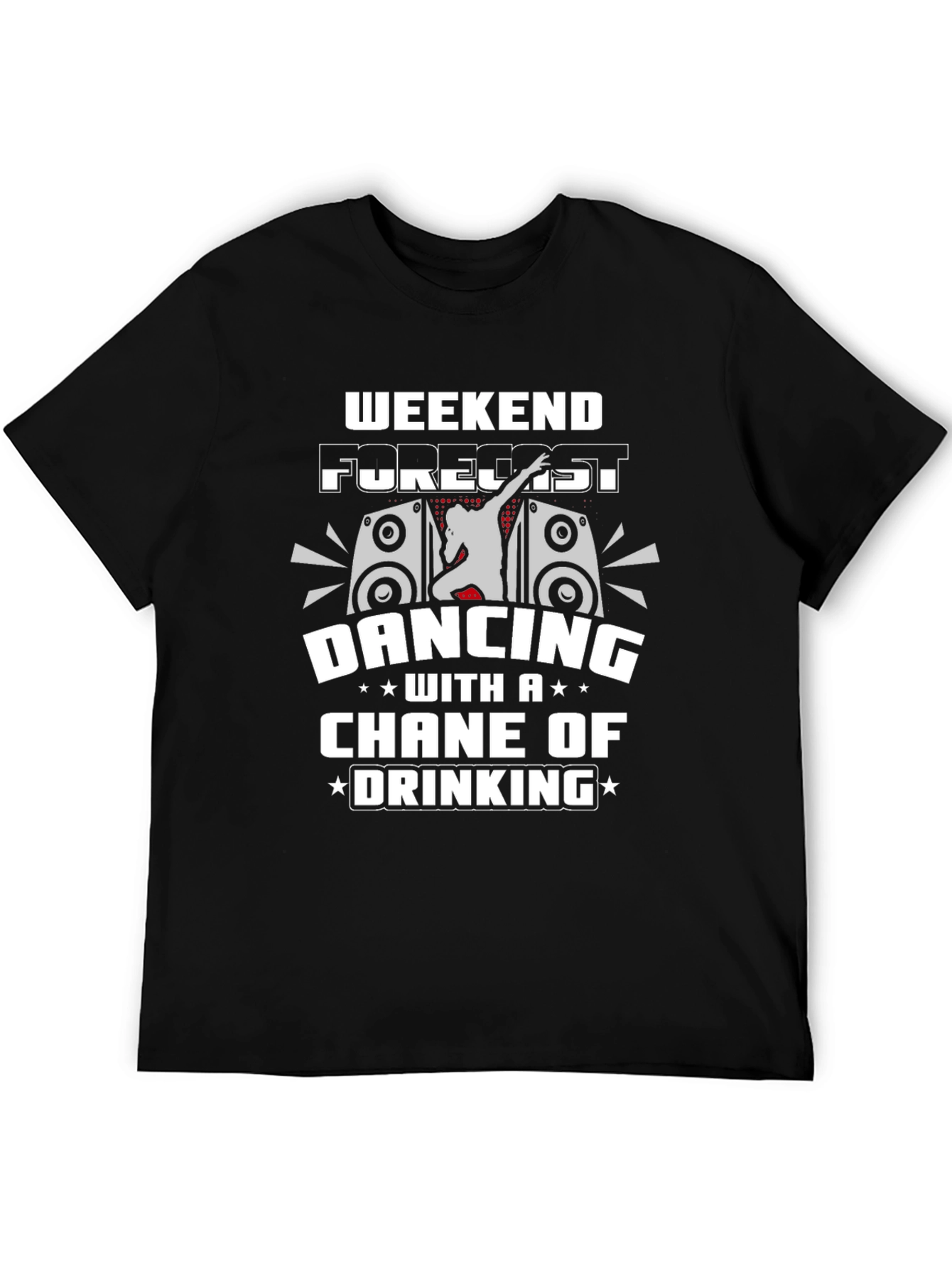 Weekend Forecast Dancing and Drinking T-Shirt