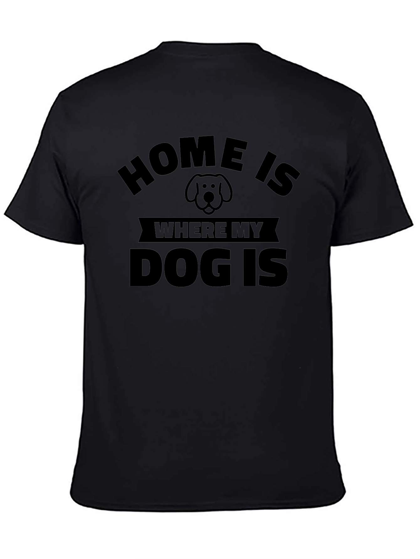 Home Is Where My Dog Is - Unisex T-Shirt