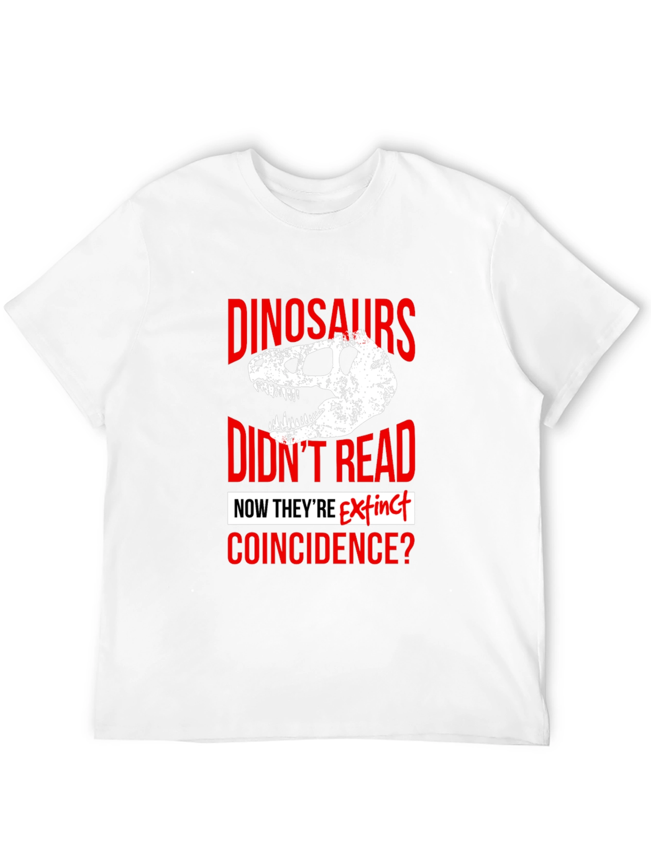 Dinosaurs Didnt Read T-Shirt