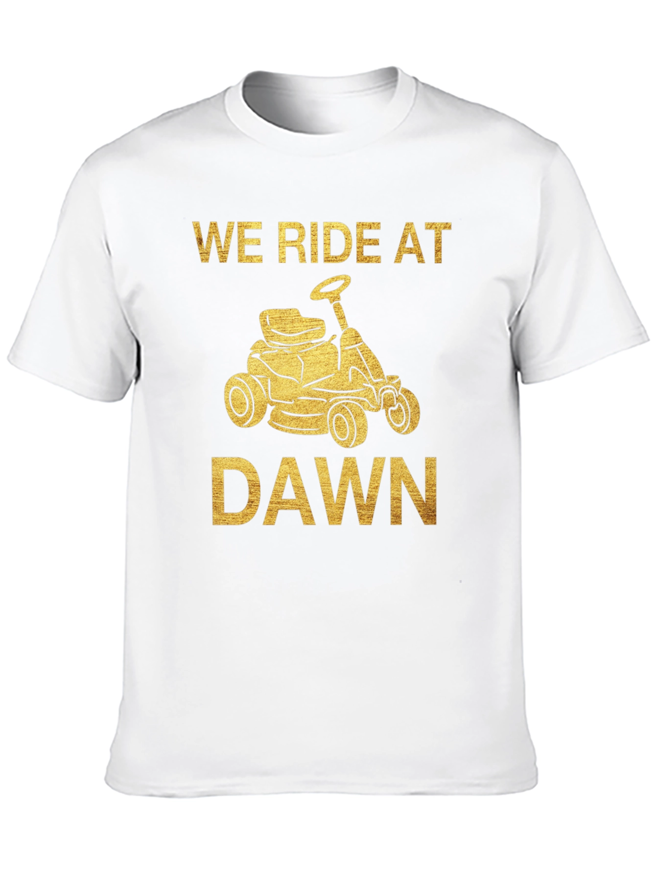 We Ride at Dawn Mowing T-Shirt