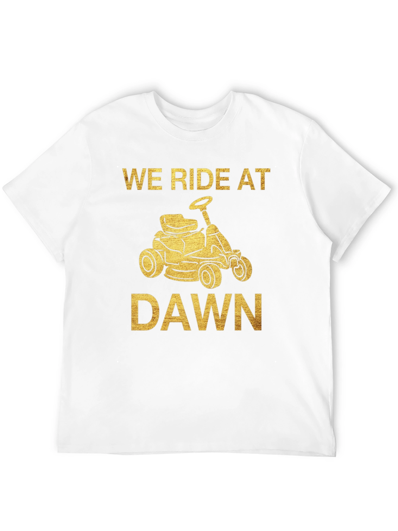 We Ride at Dawn Mowing T-Shirt