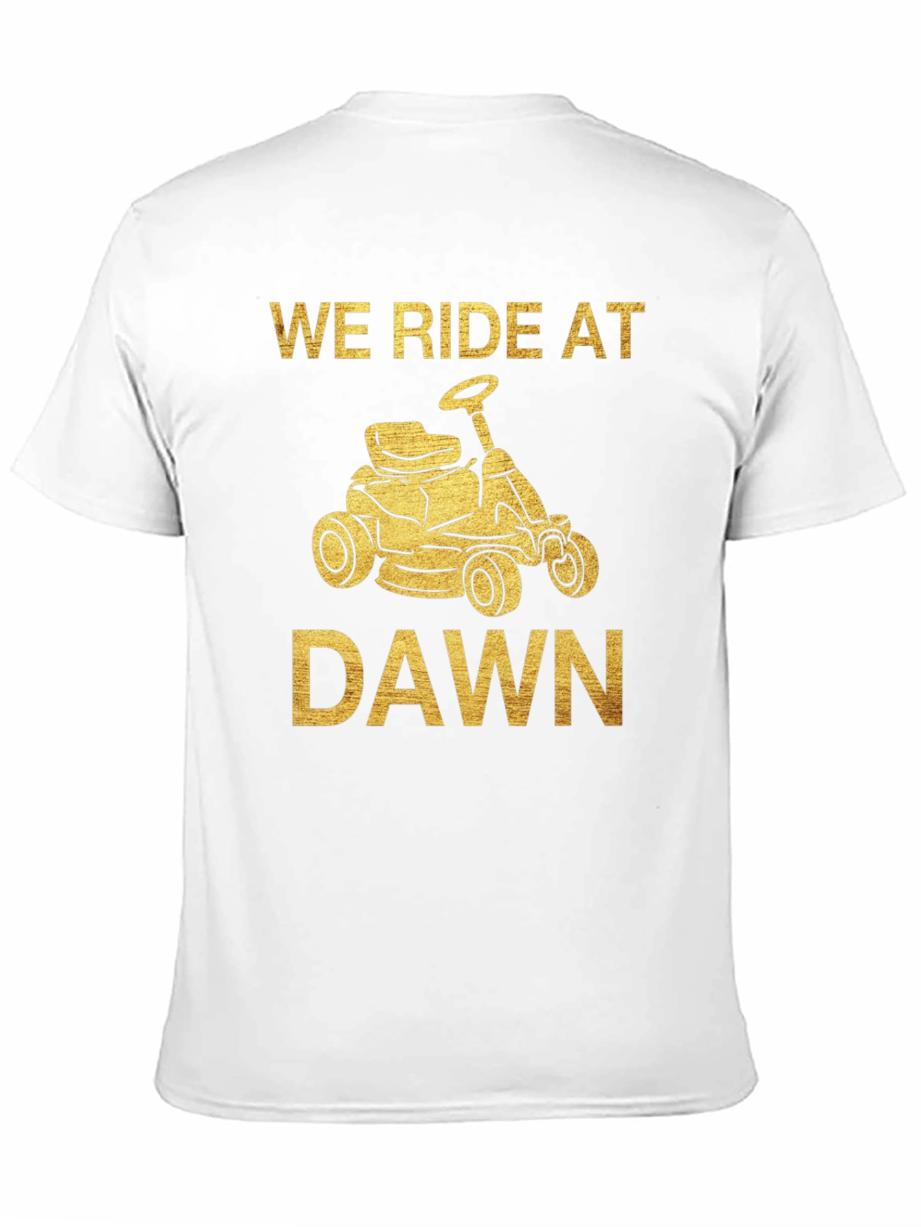 We Ride at Dawn Mowing T-Shirt
