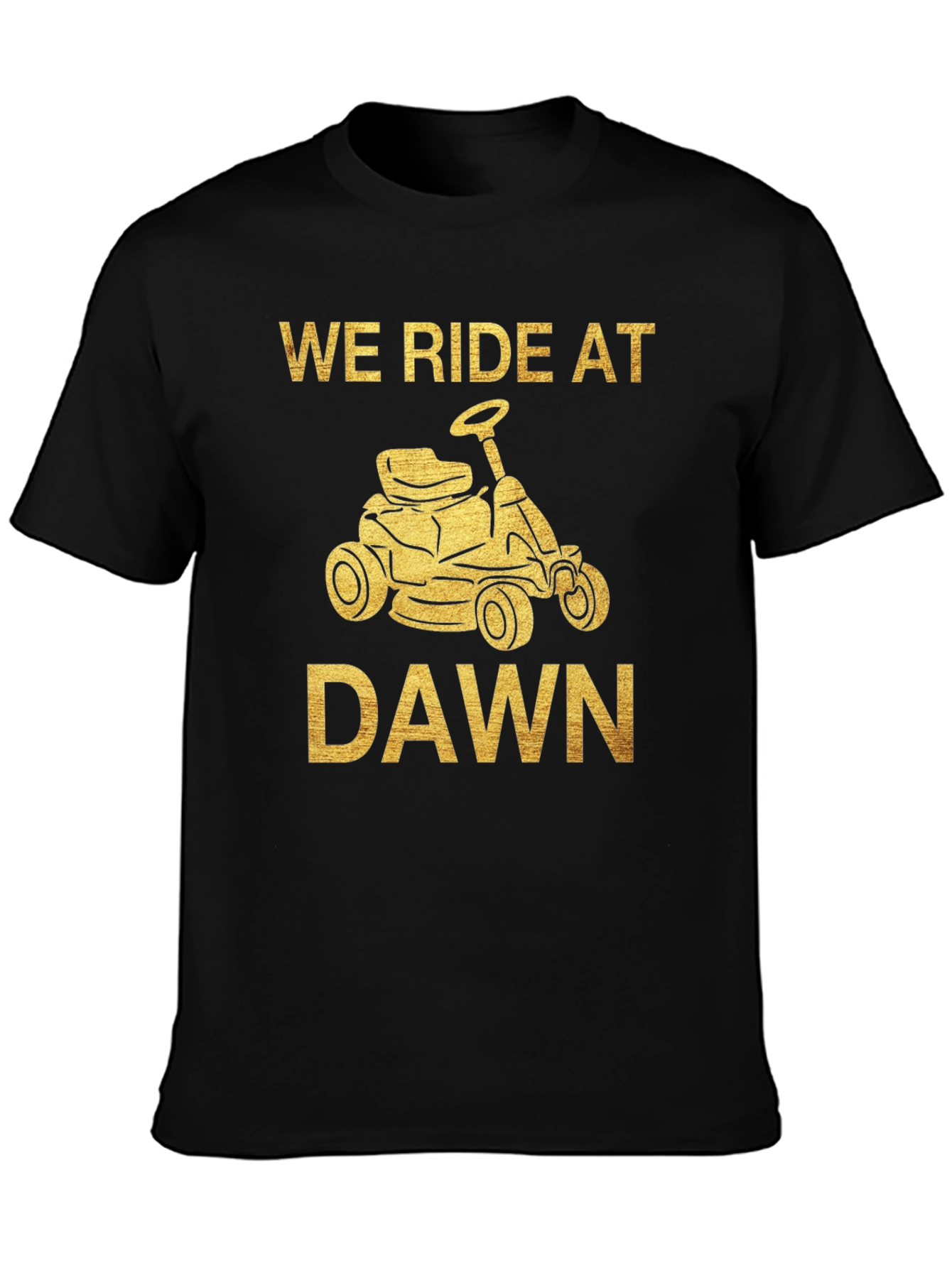 We Ride at Dawn Mowing T-Shirt