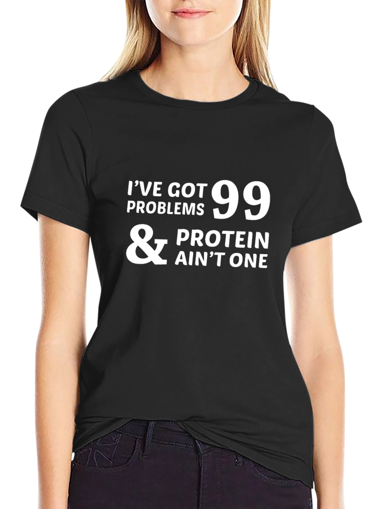 99 Problems Protein Aint One - Graphic T-Shirt