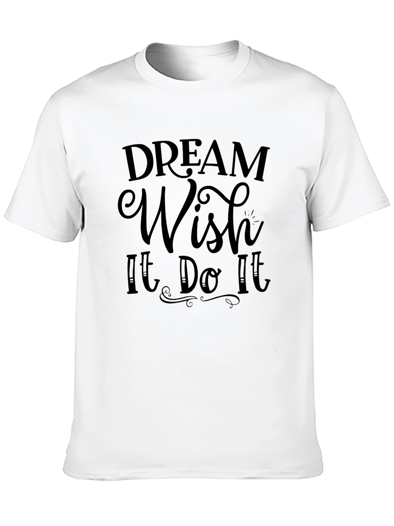 Dream Wish It Do It Black T-Shirt