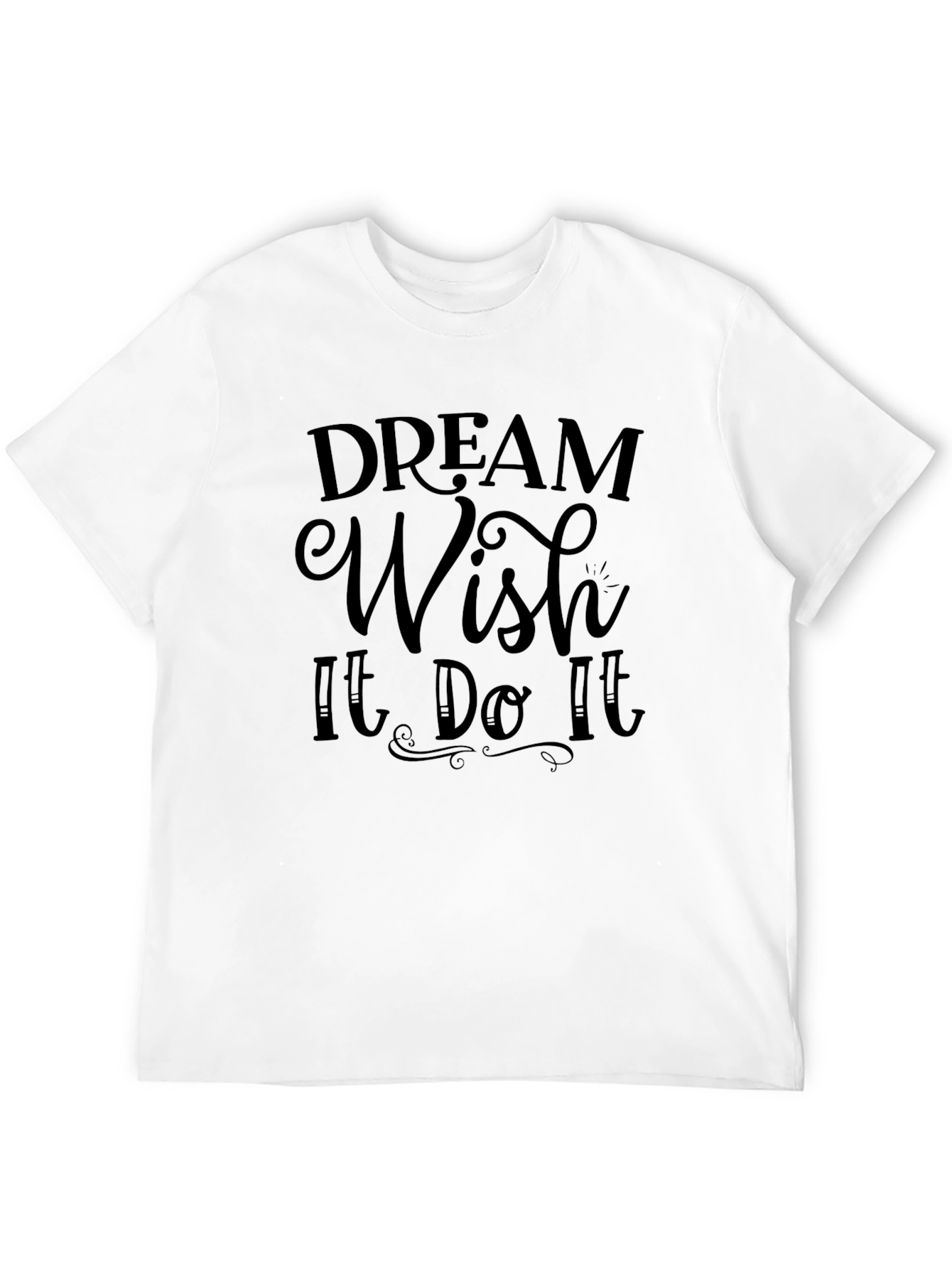 Dream Wish It Do It Black T-Shirt