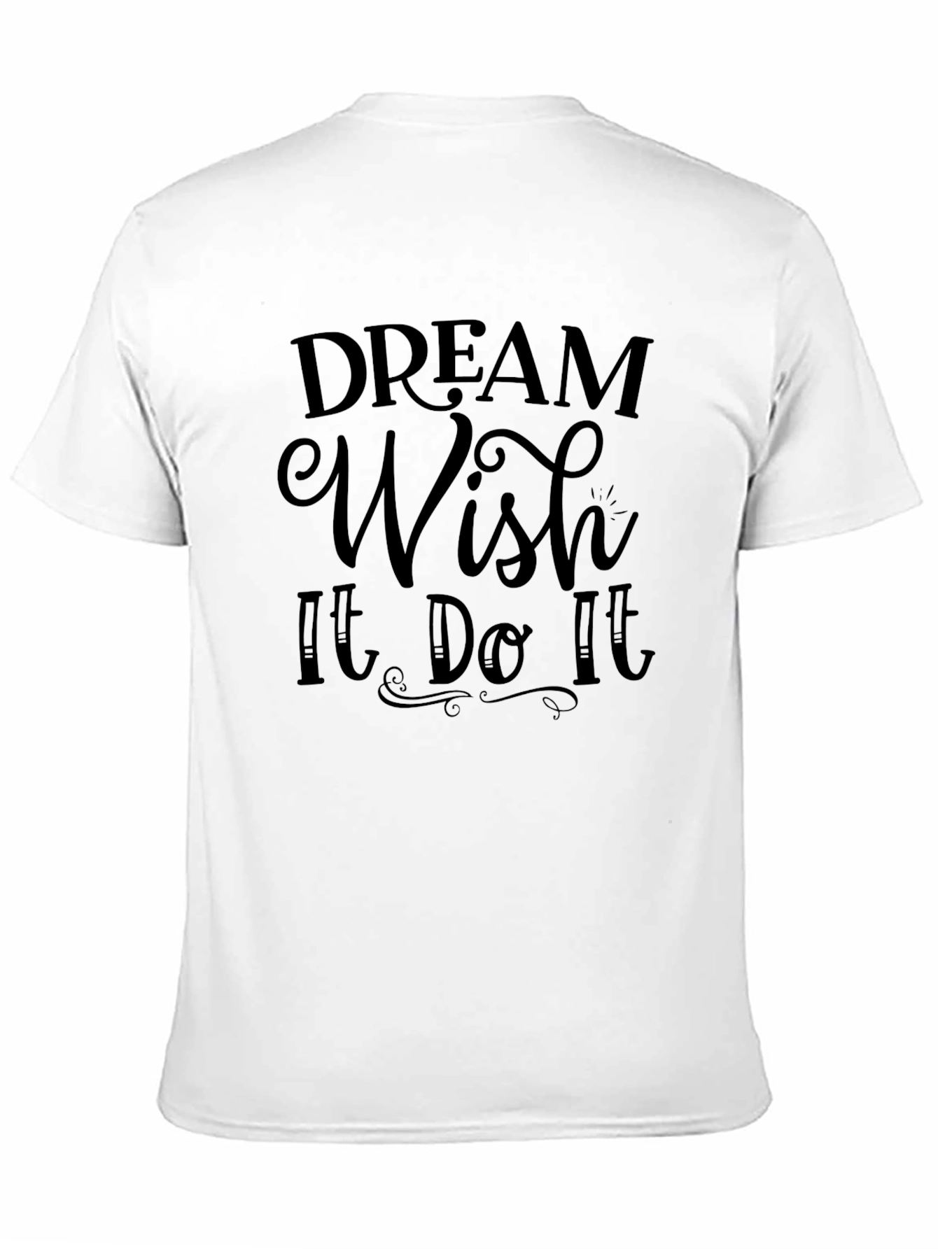Dream Wish It Do It Black T-Shirt
