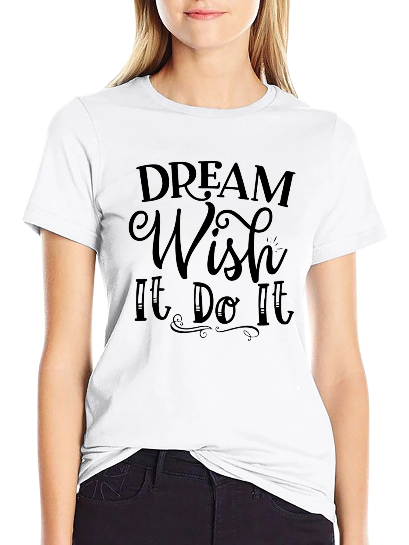 Dream Wish It Do It Black T-Shirt